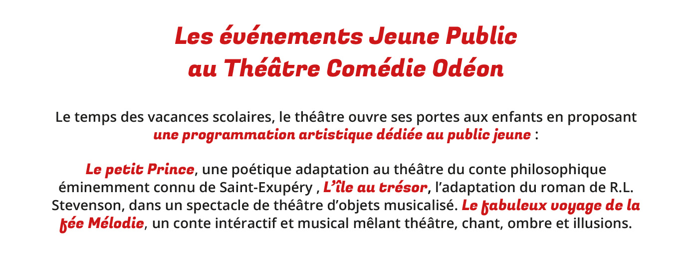 Le Petit Prince, l'Ile au trésor... une programmation Jeune public du Comédie Odéon NEWSLETTER-Jeune-public-Septembre-2021-22